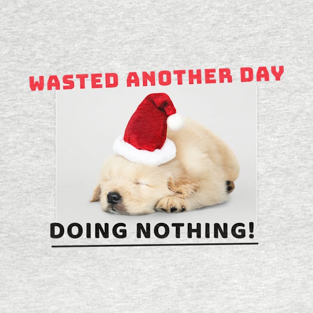 Wasted another day, Doing Nothing! by MouadbStore